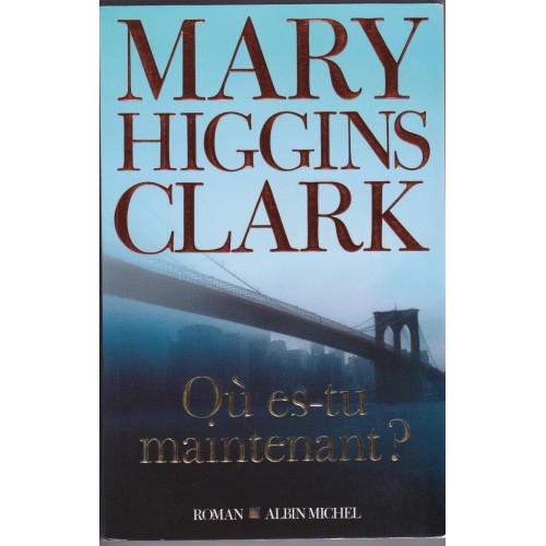où es-tu maintenant? Mary Higgins Clark
